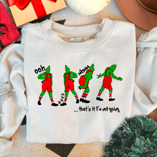 Ooh Aaah Mhmm That's It I'm Not Going Christmas T-shirt Sweatshirt