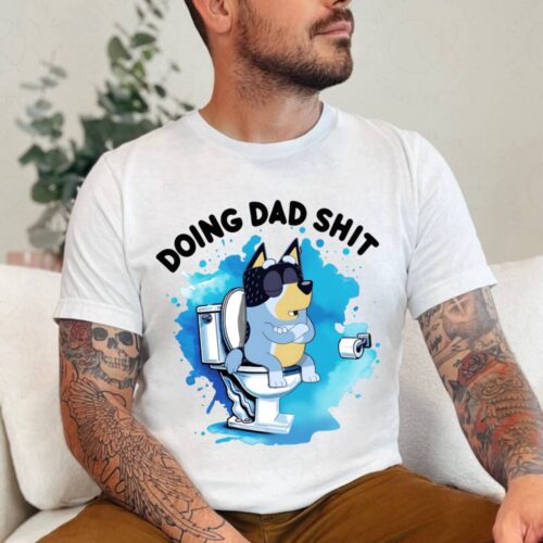 Bluey Doing Dad Shit Shirt